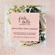 Load image into Gallery viewer, hand-lettered acrylic ornament packaging by fioribelle